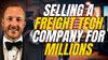 Brad Hollister: Selling A Freight Tech Company For Millions
