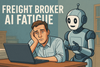AI Fatigue in Freight: What Brokers Actually Want