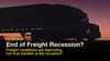 🎣 End of Freight Recession?
